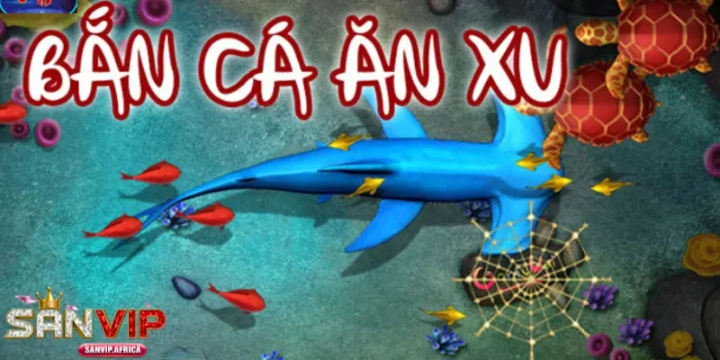 Các loại súng và đạn bắn cá ăn Xu SANVIP